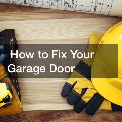How to Fix Your Garage Door
