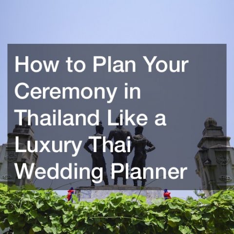 How to Plan Your Ceremony in Thailand Like a Luxury Thai Wedding Planner