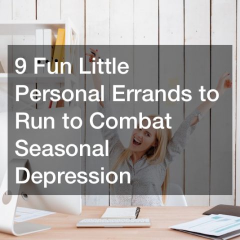 9 Fun Little Personal Errands to Run to Combat Seasonal Depression