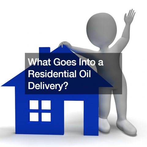 What Goes Into a Residential Oil Delivery?
